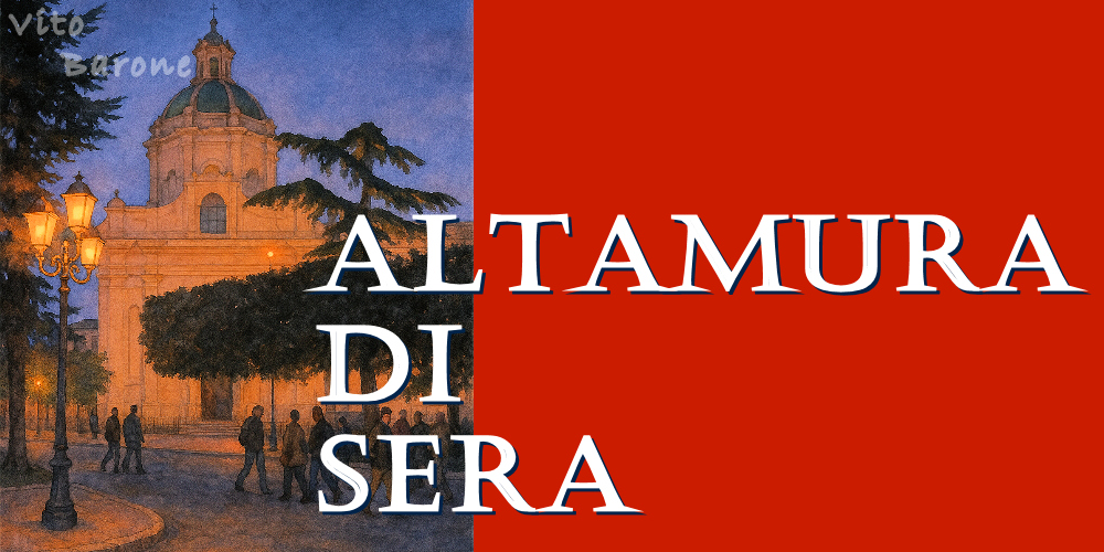 ALTAMURA DI SERA